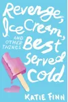 Revenge, Ice Cream, and Other Things Best Served Cold