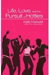 Life, Love, and the Pursuit of Hotties