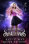 Seducing Shadows