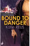 Bound to Danger