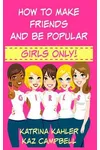 How To Make Friends And Be Popular
