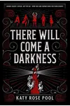 There Will Come a Darkness