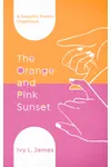 The Orange and Pink Sunset: A Sapphic Poetry Chapbook