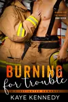 Burning for Trouble