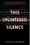 This Splintered Silence