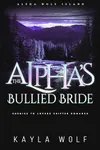 The Alpha’s Bullied Bride