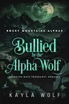 Bullied by the Alpha Wolf