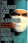 The Strange Case of Dr. Kappler: The Doctor Who Became a Killer