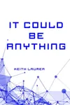 It Could Be Anything