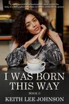 I Was Born This Way II
