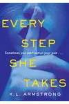 Every Step She Takes (As: K.L. Armstrong)