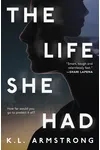 The Life She Had (As: K.L. Armstrong)
