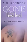 Gone But Not Healed