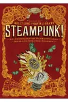 Steampunk! An Anthology of Fantastically Rich and Strange Stories