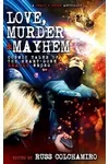 Love, Murder & Mayhem: Cosmic Tales of the Heart Gone Deadly Wrong