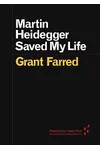 Martin Heidegger Saved My Life
