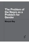 The Problem of the Negro as a&nbsp;Problem for Gender