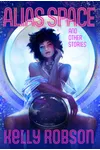 Alias Space and Other Stories