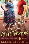 Curvy Girls Can't Date Best Friends