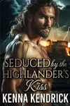 Seduced by the Highlander's Kiss