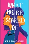 What We're Scared Of