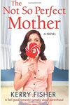 The Not So Perfect Mother