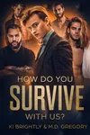 How Do You Survive With Us?