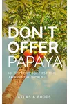 Don't Offer Papaya
