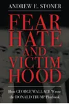 Fear, Hate, and Victimhood