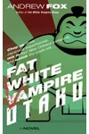 Fat White Vampire Otaku