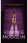 You'll Never Know I'm Here