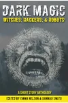 Dark Magic: Witches, Hackers, & Robots