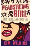 Headstrong Girl: How To Live A Writer's Life