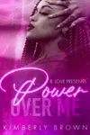 Power Over Me
