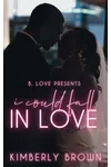 I Could Fall in Love