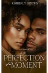 The Perfection of a Moment
