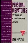 Personal Dispatches: Writers Confront AIDS