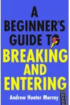 A Beginner's Guide to Breaking and Entering