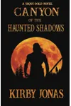 Canyon of the Haunted Shadows