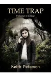 Time Trap: Volume 1: Chloe (As: Keith Peterson)