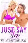 Just Say Yes