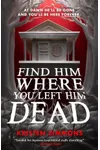 Find Him Where You Left Him Dead