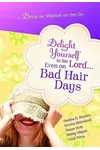 Delight Yourself in the Lord... Even on Bad Hair Days