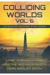 Colliding Worlds, Vol. 6