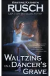 Waltzing On A Dancer’s Grave