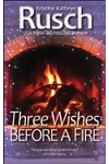 Three Wishes Before a Fire
