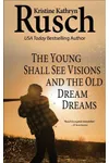 The Young Shall See Visions and the Old Dream Dreams