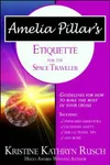 Amelia Pillar's Etiquette for the Space Traveler