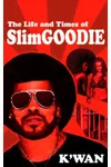 The Life & Times of Slim Goodie