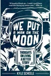 We Put A Man On The Moon: Thoughts on Living a Better Story